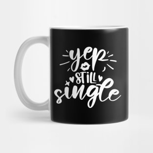 Yep Still Single white Mug